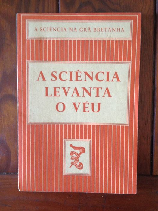 Sir William Bragg e outros - A sciência levanta o véu