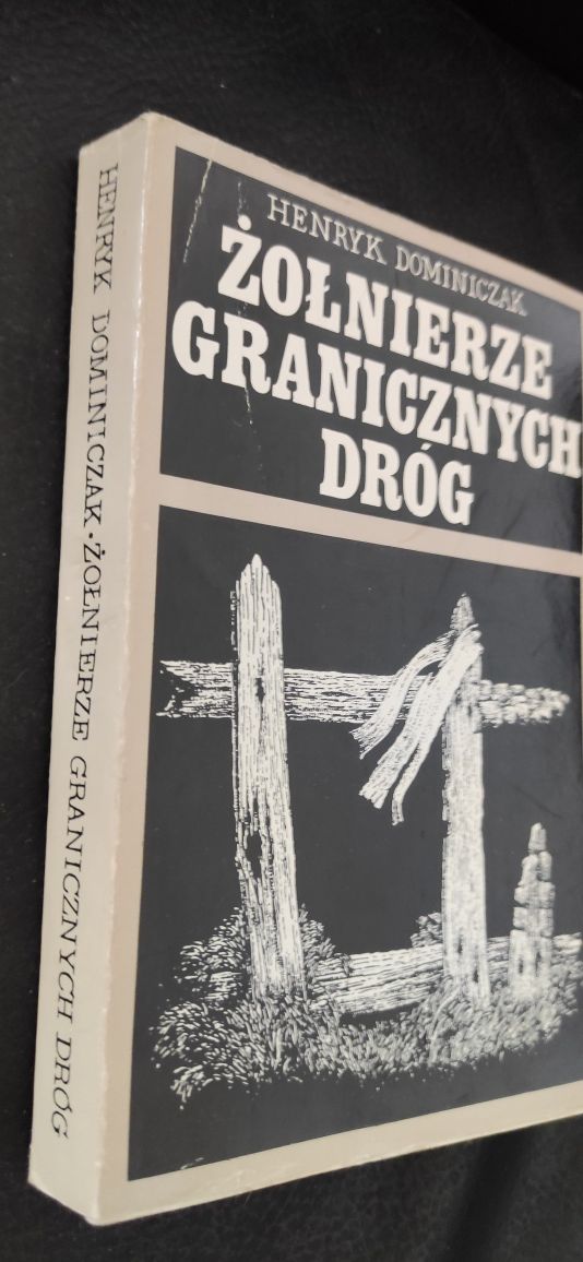 "Żołnierze granicznych dróg" Henryk Dominiczak