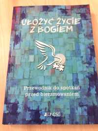 Ułożyć życie z Bogiem Przewodnik do spotakań przed bierzmowaniem