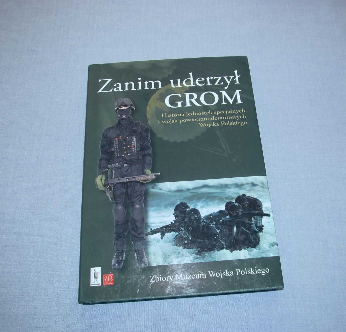 Zanim uderzył GROM - Historia jednostek specjalnych Wojska Polskiego