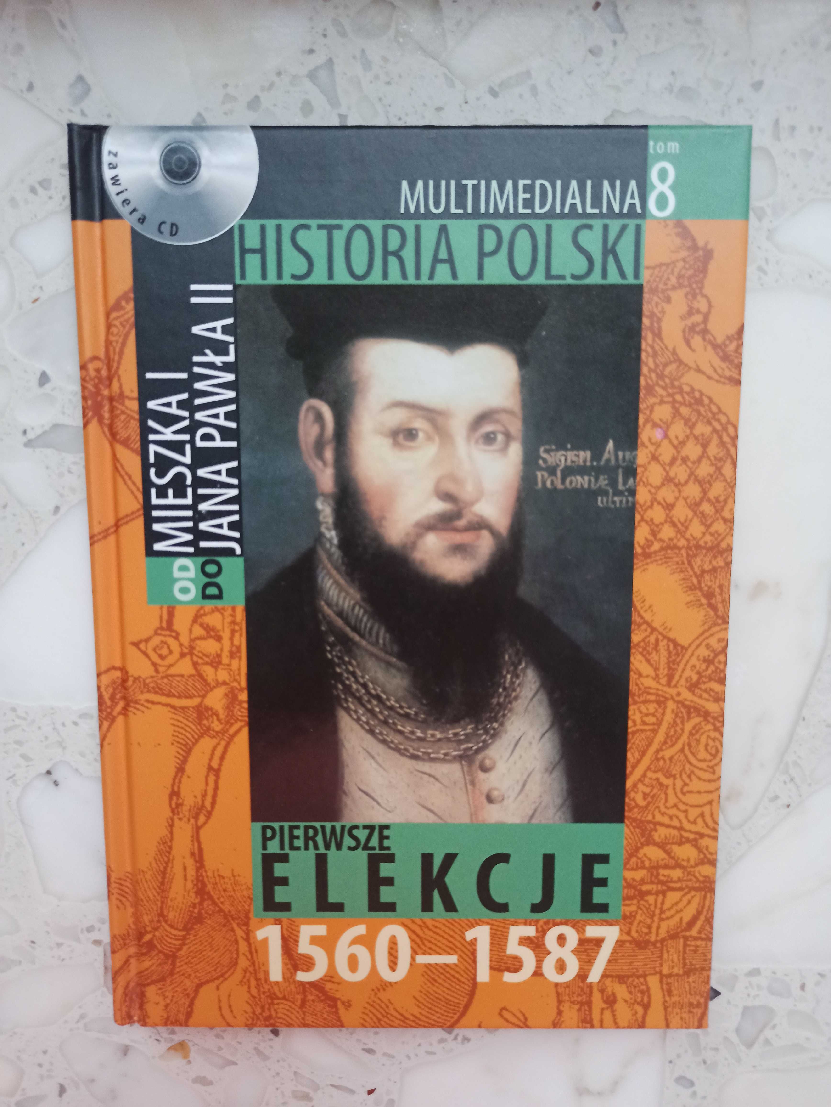 Multimedialna Historia Polski "PIERWSZE ELEKCJE 1560 -1587" tom 8