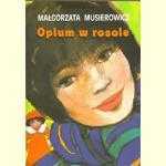 Opium w rosole - Małgorzata Musierowicz