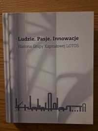 Ludzie Pasje Innowacje Historia Grupy Kapitałowej LOTOS