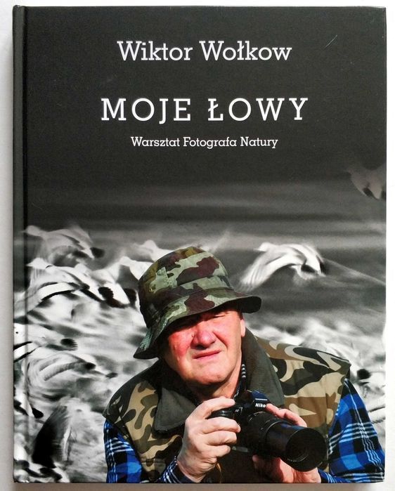 MOJE ŁOWY, Warsztat Fotografa Natury, Wiktor WOŁKOW, PODPIS! UNIKAT!
