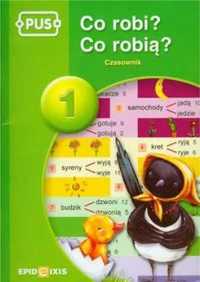 PUS Co robi? Co robią? Czasownik 1 EPIDEIXIS - Halina Cybulska