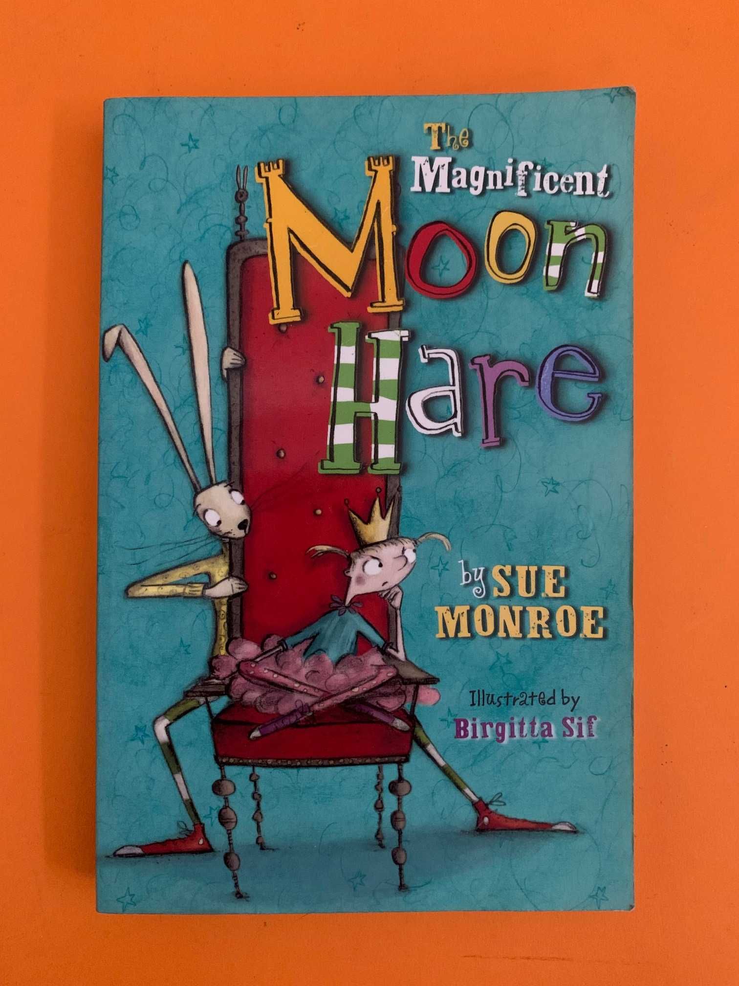 The Magnificent Moon Hare - Sue Monroe