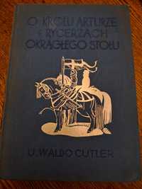 U. Waldo Cutler O królu Arturze i rycerzach okrągłego stołu