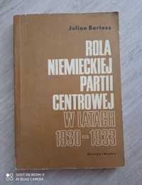 Rola niemieckiej partii centrowej w latach trzydziestych . J. Bartosz.
