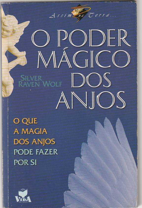O poder mágico dos anjos-Silver Raven Wolf-Vida Ed.