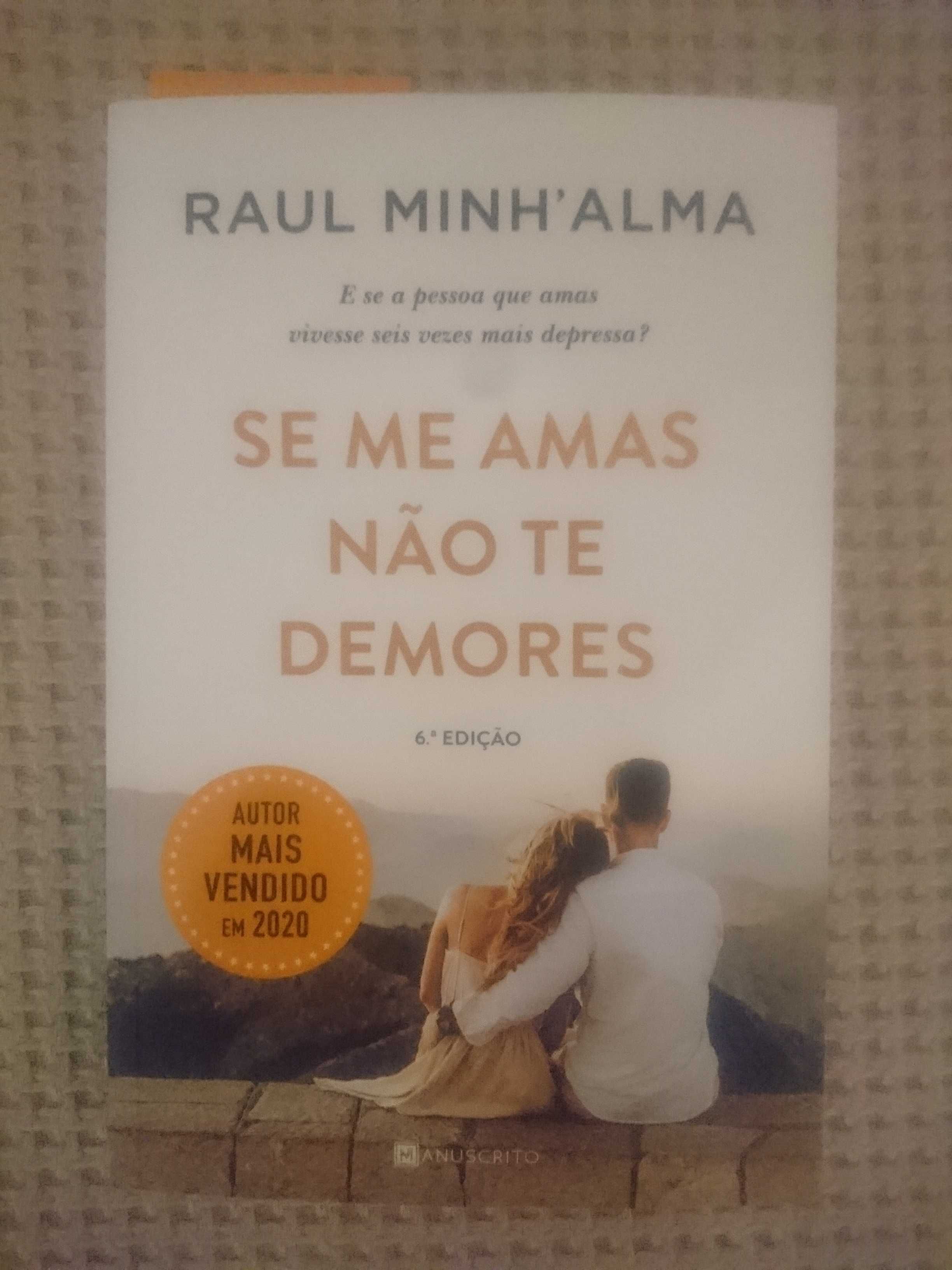 Livro - Se Me Amas Não Te Demores - RAUL MINH'ALMA - NOVO