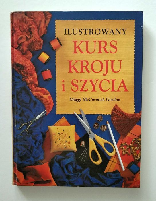 Ilustrowany KURS KROJU I SZYCIA, Maggi McCormick Gordon, HIT!