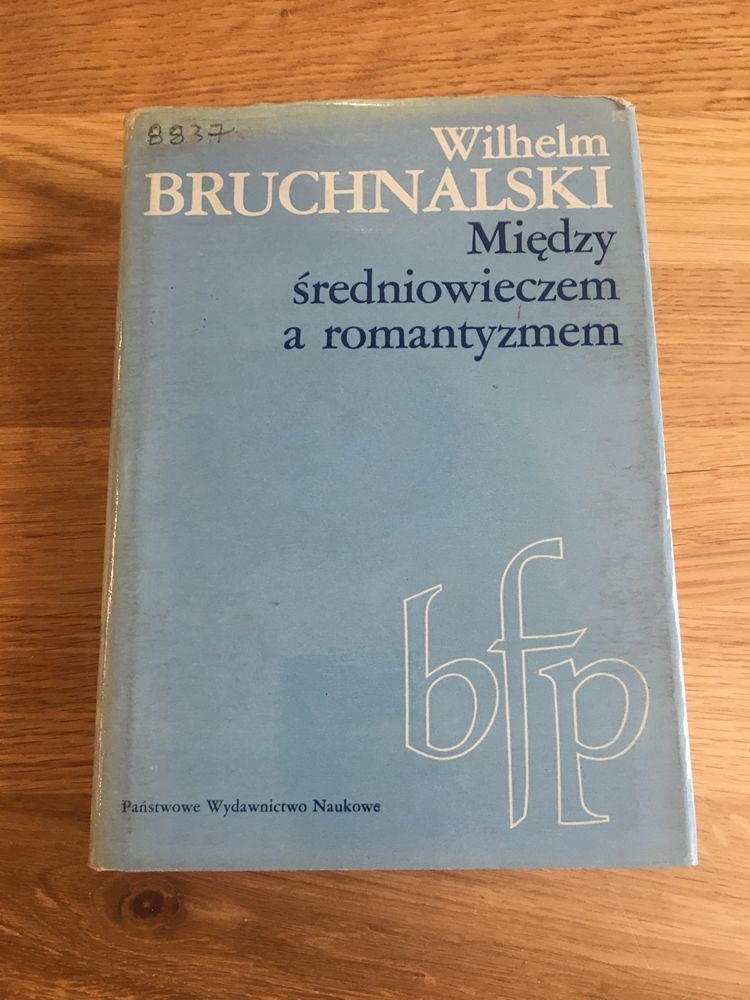 Między średniowieczem a romantyzmem Wilhelm Bruchnalski