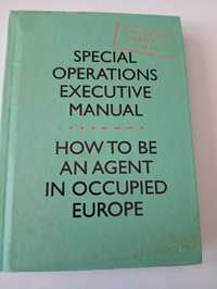 Special Operations Executive. SOE Manual: How to be an Agent in Occupi