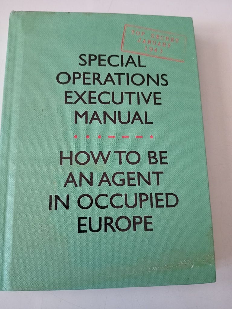 Special Operations Executive. SOE Manual: How to be an Agent in Occupi