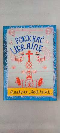 Pokochać Ukrainę - Alina Łęska, Jacek Łęski