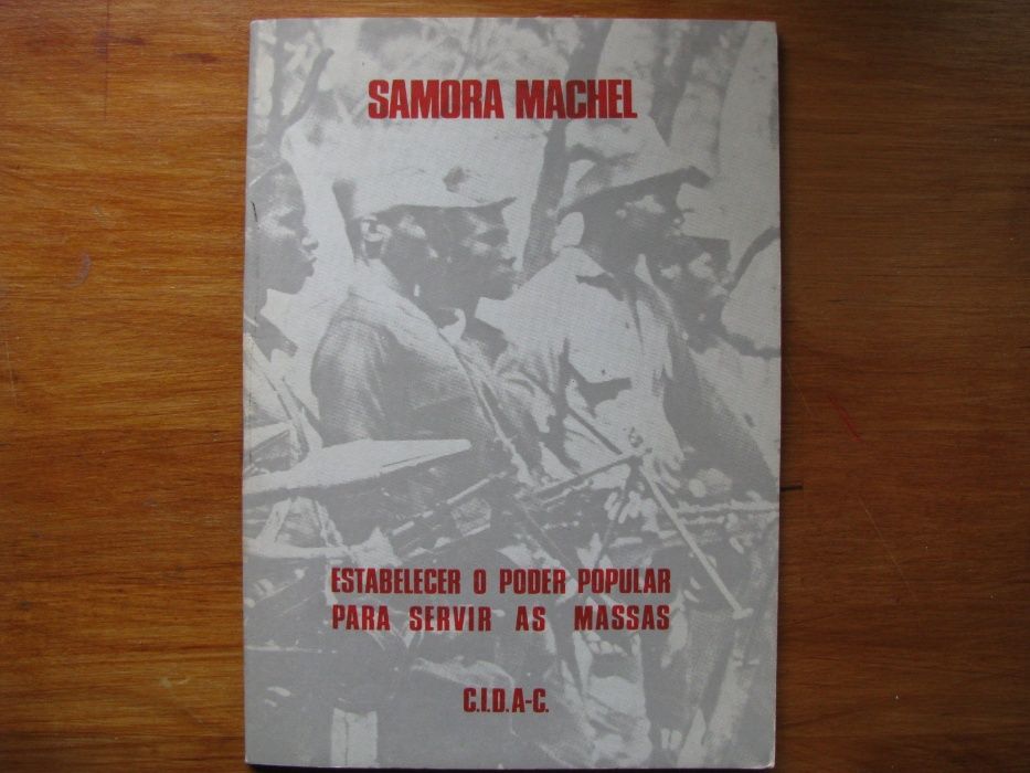 Samora Machel - Estabelecer o Poder Popular para servir as masssas