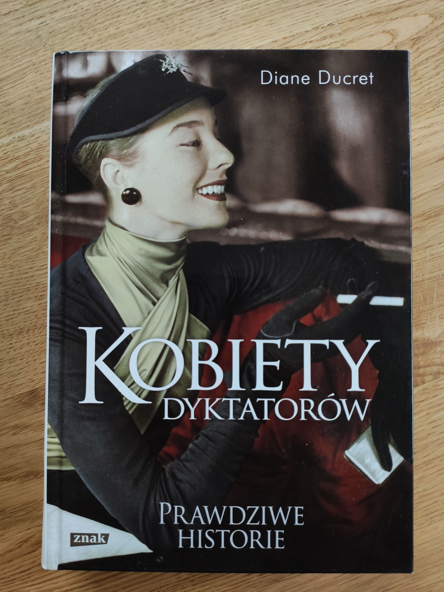 "Kobiety Dyktatorów - prawdziwe historie." Diane Ducret.