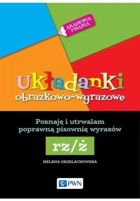 Akademia Pisania. Układanki obrazkowo-wyrazowe Helena Grzelachowska