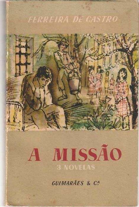 A Missão – 3 novelas-Ferreira de Castro-Guimarães