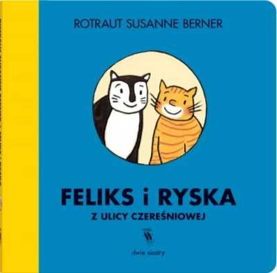 Feliks i Ryska z ulicy Czereśniowej - Rotraut Susanne Berner, Rotraut