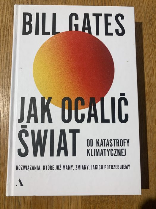 Jak ocalić świat od katstrofy klimatycznej Bill Gates