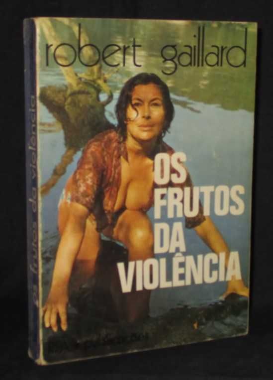 Livro Os Frutos da Violência Robert Gaillard