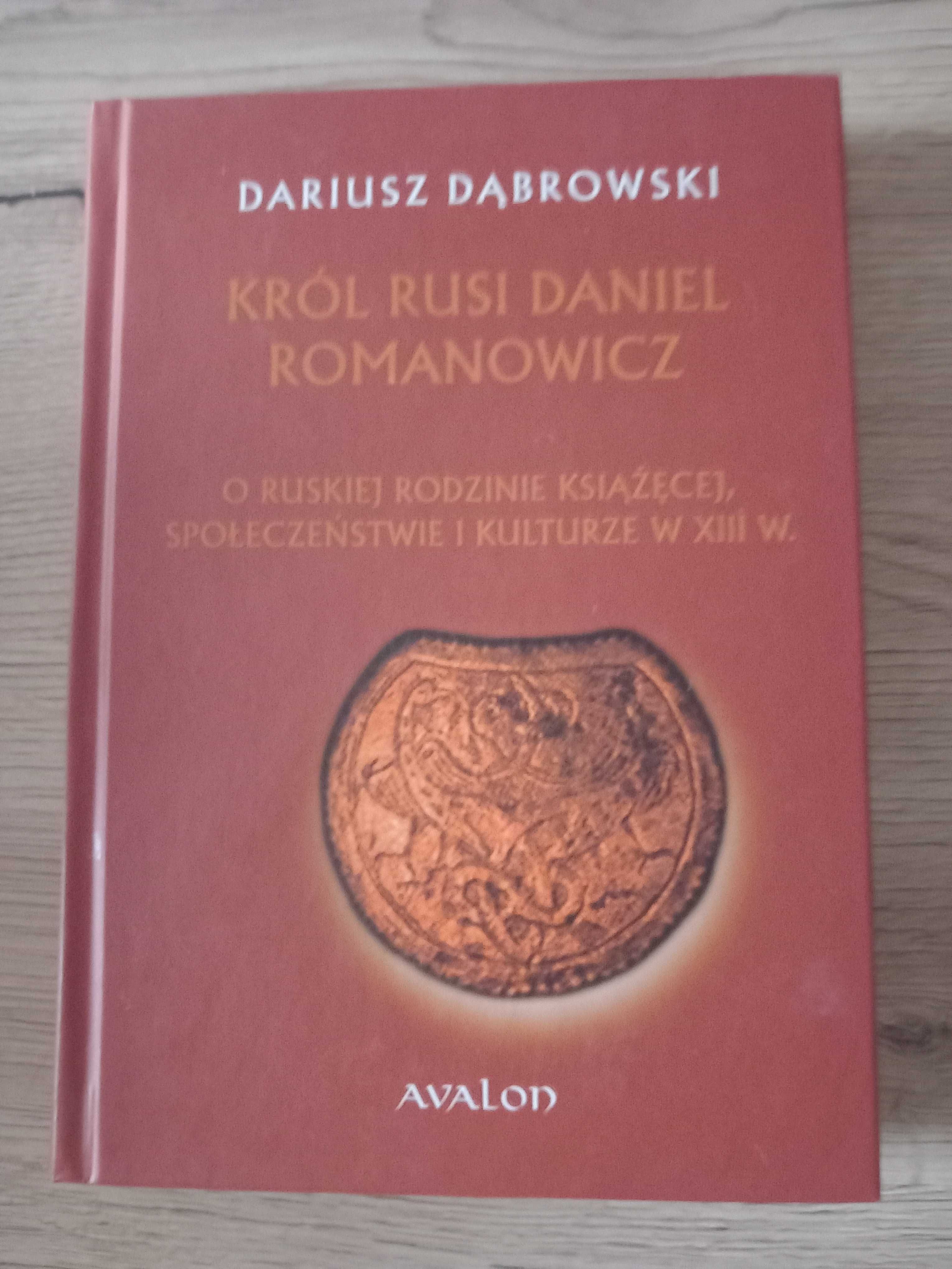 Król Rusi Daniel Romanowicz Dariusz Dąbrowski