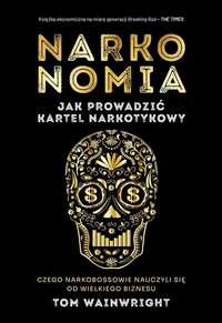 Narkonomia. Jak Prowadzić Kartel Narkotykowy