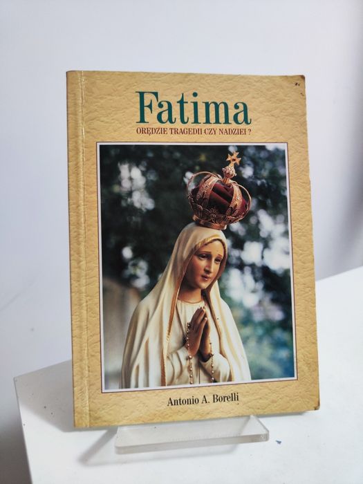 Fatima Orędzie tragedii czy nadziei? - Antonio A. Borelli