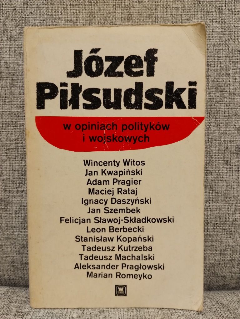 Józef Piłsudski w opiniach polityków i wojskowych