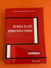 Em busca do acto administrativo perdido - V. M. P. D. Pereira da Silva