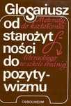 Glosariusz Od Starożytności Do Pozytywizmu. Materiały Do Kształcenia