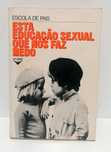 Livro - Esta Educação Sexual que Nos Faz Medo