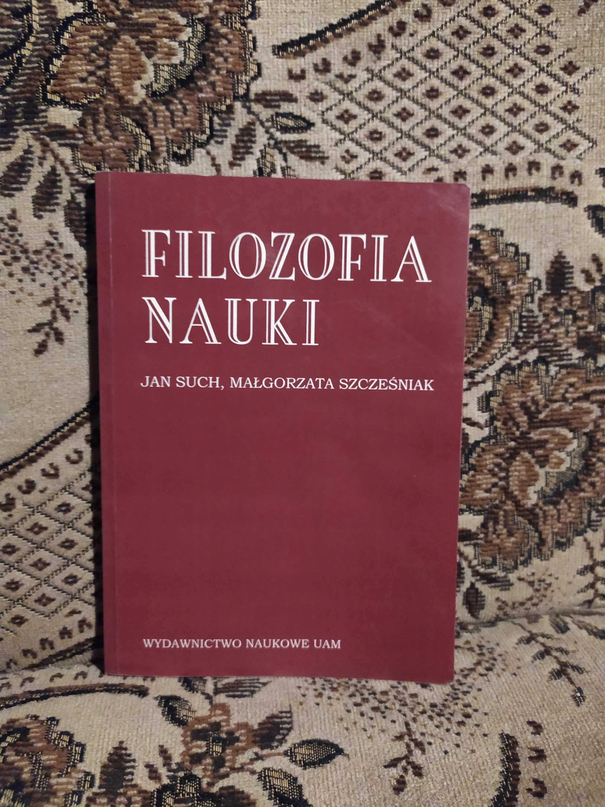 Filozofia nauki - Jan Such, Małgorzata Szcześniak