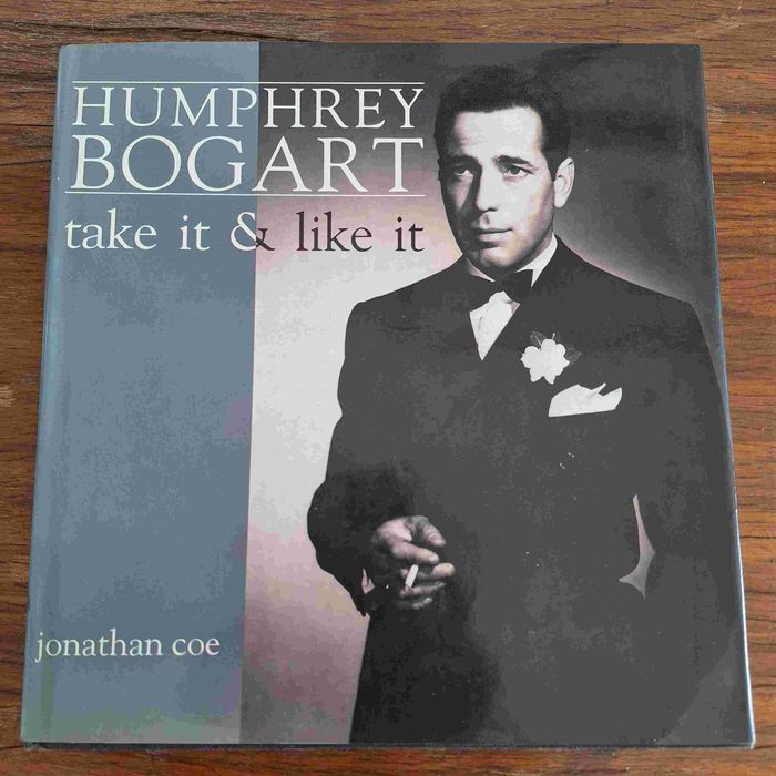 Humphrey Bogart - Take it & like it