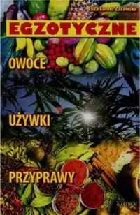 Egzotyczne. Owoce, przyprawy, używki - Eliza Lamer-Zarawska