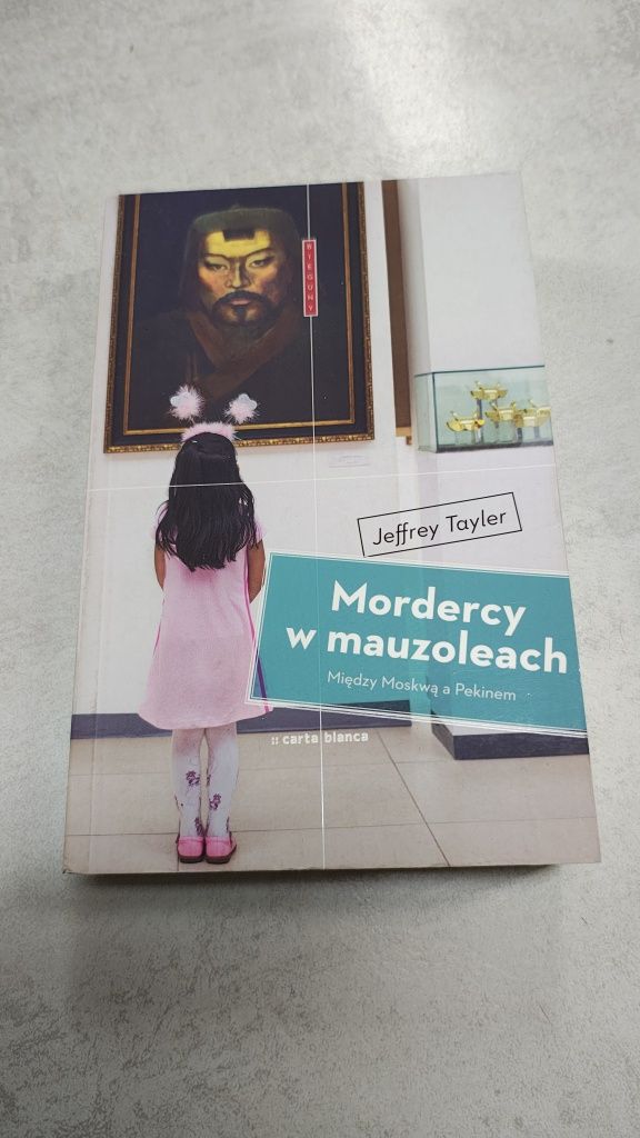 Mordercy W mauzoleach. Między Moskwą a Pekinem. Jeffrey Tayler
