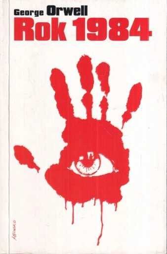 "Rok 1984"  powieść, George Orwell .
