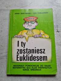 I ty zostaniesz Euklidesem A. Bartmana