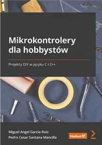 Mikrokontrolery dla hobbystów... - Miguel Angel Garcia-Ruiz, Pedro Ce