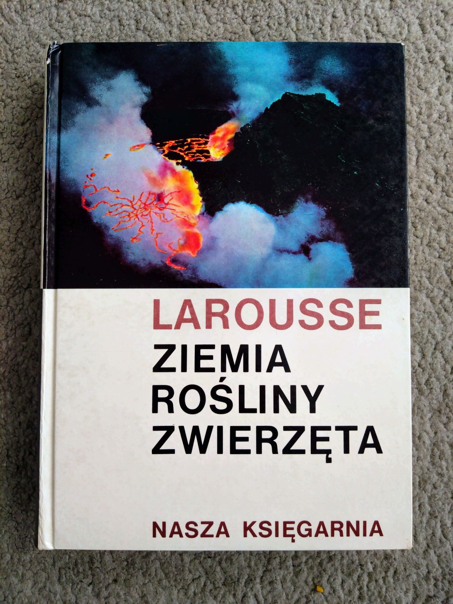 Larousse - Ziemia, Rośliny, Zwierzęta / Nasza Księgarnia