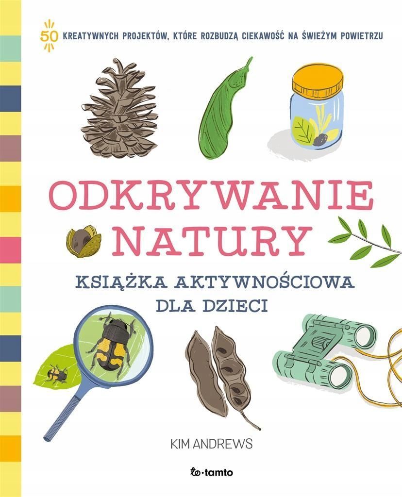 Odkrywanie Natury. Książka Aktywnościowa Dla.