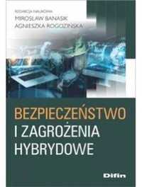 Bezpieczeństwo i zagrożenia hybrydowe - Mirosław Banasik Agnieszka Ro