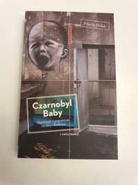 Czarnobyl Baby. Reportaże z pogranicza Ukrainy i z Białorusi