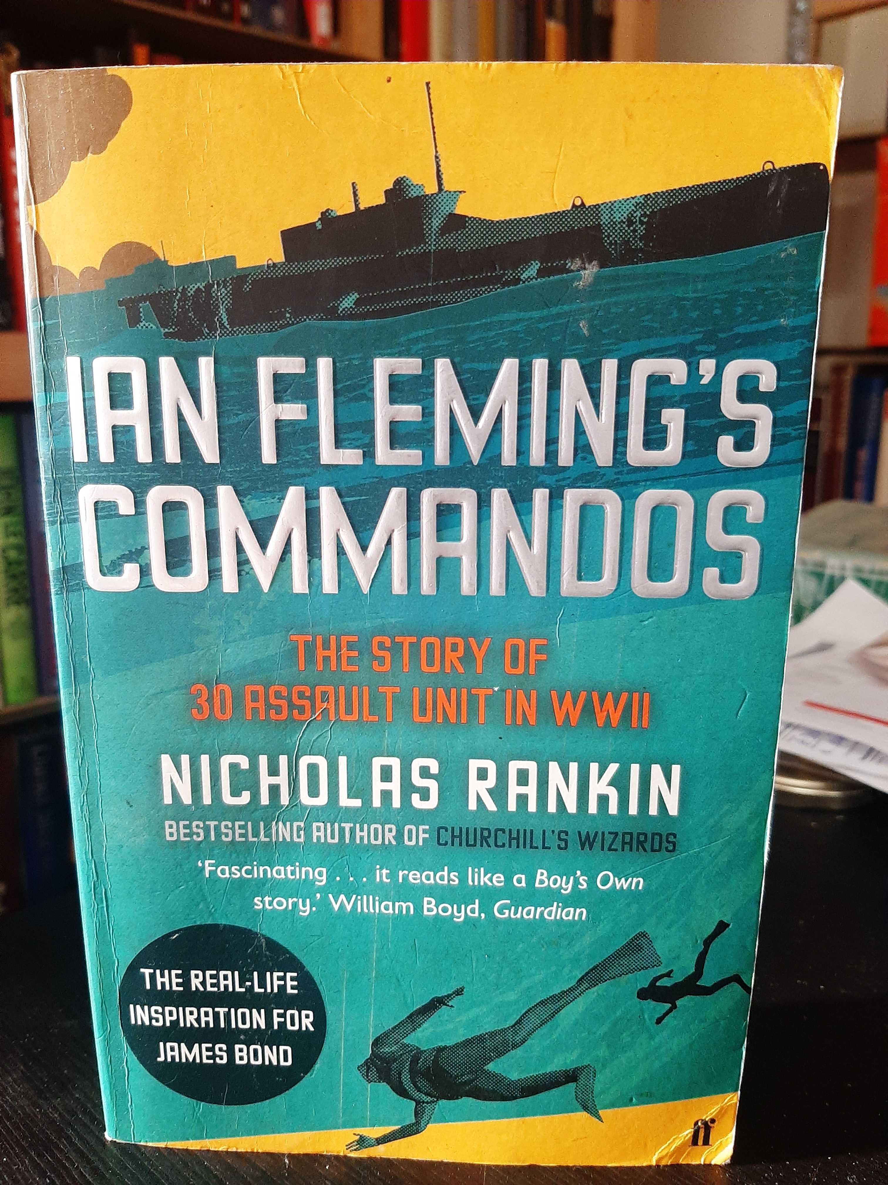Nicholas Rankin – Ian Fleming Commandos: The Story of 30 Assault Unit