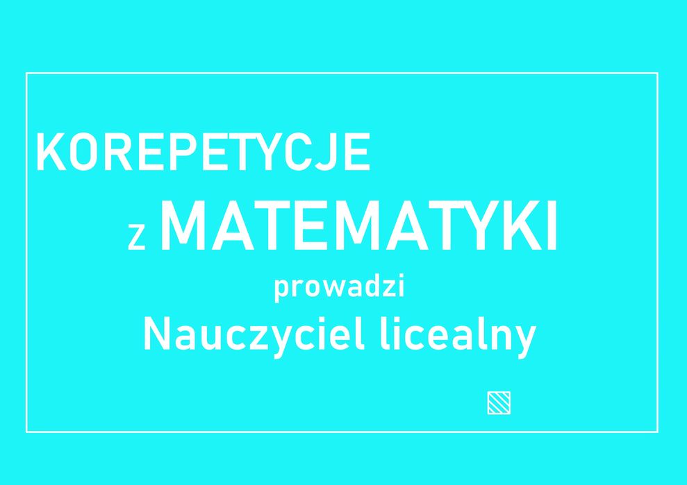 Korepetycje z matematyki z nauczycielem licealnym