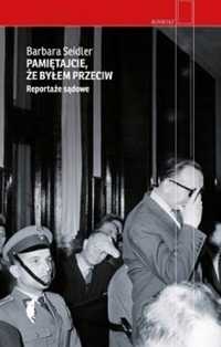 Pamiętajcie, Że Byłem Przeciw. Reportaże Sądowe