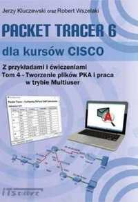 Packet Tracer 6 dla kursów CISCO T.4 - Jerzy Kluczewski, Robert Wszel