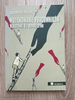 Motywowanie pracowników Wskazówki dla menadżerów - Pietroń-Pyszczek