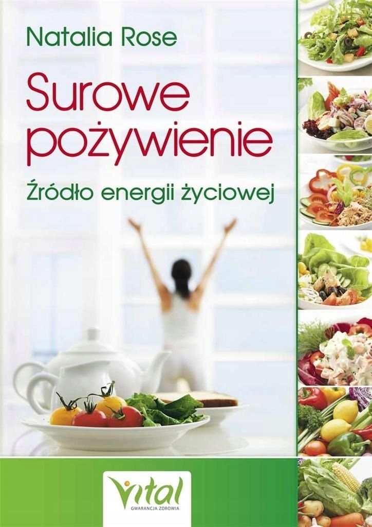 Surowe Pożywienie. Źródło Energii Życiowej